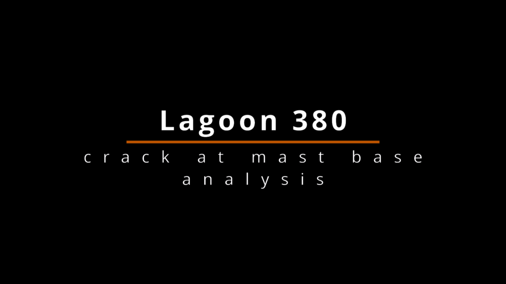 Lagoon 380 mast base crack diagnosis — members video